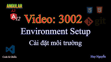 3002 - Angular 12 - Environment Setup - Cài đặt môi trường