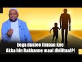 Eega Duutee Ilmaan Kee Akka Hin Rakkanne Maal Dhiiftaaf