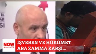 İşveren ve hükümet ara zamma karşı... 4 Haziran 2024 Selçuk Tepeli ile NOW Ana Haber