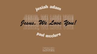 JESUS, WE LOVE YOU – JOSIAH ADAM (PIANO COVER)