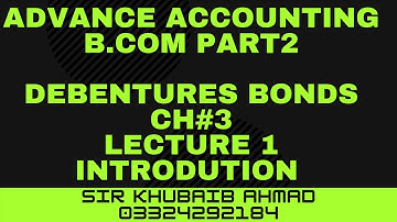 Advance Accounting chapter #3 Debentures lecture 1 introduction