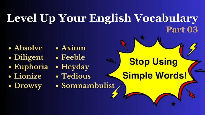 Level Up Your English Vocabulary- Part 03 (Stop using simple words)