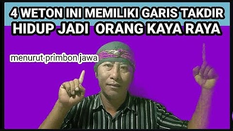 4 WETON INI MEMILIKI GARIS TAKDIR HIDUP JADI ORANG KAYA RAYA MENURUT PRIMBON JAWA