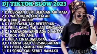 DJ TIKTOK SLOW 2023 || DJ DERAIAN DEMI DERAIAN AIR MATA || DJ WALAUPUN AKU KALAH DI DALAM PECINTA