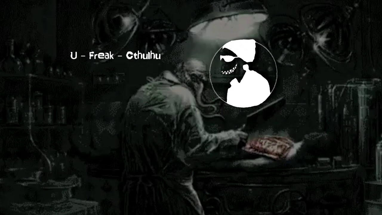 【DUBSTEP】U - Freak - Cthulhu