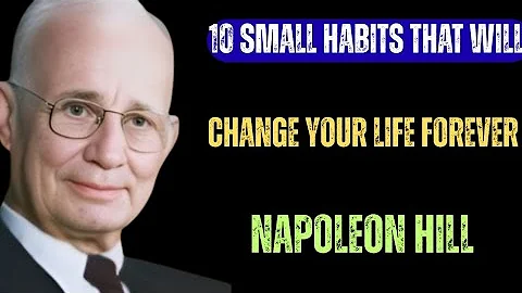 “10 Small Habits That Will Change Your Life Forever | Napoleon Hill’s Success Principles”
