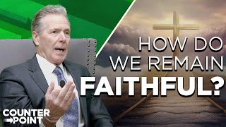 Faithfulness To God | Counterpoint with Mike Hixson &amp; BJ Clarke