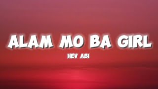 Hev Abi - Alam Mo Ba Girl (Lyrics)