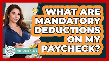 What Are Mandatory Deductions On My Paycheck? - Your Paycheck Planner