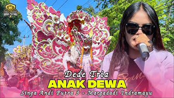 Anak Dewa Voc. Dede Tria - Singa Depok ANDI PUTRA 3 Live Margadadi Indramayu