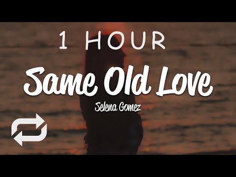 [1 HOUR 🕐 ] Selena Gomez - Same Old Love (Lyrics)