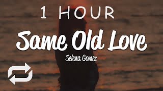 [1 HOUR 🕐 ] Selena Gomez - Same Old Love (Lyrics)