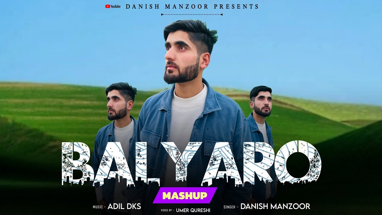 Balyara Mashup  Danish Manzoor  Adil DKS  Umer Qureshi  kashmiri super hit song 2024