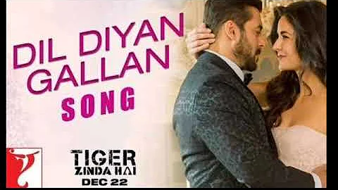Dil Diyan Gallan Song || Tiger Zinda Hai || HD SONG
