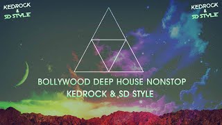 Bollywood Deep House NonStop - KEDROCK & SD Style (Love Edition)