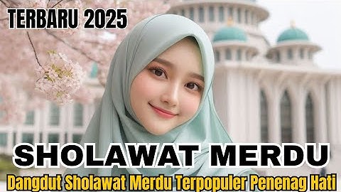 PALING BANYAK DI CARI‼️DANGDUT SHOLAWAT MERDU PENYEJUK HATI TERPOPULER 2025