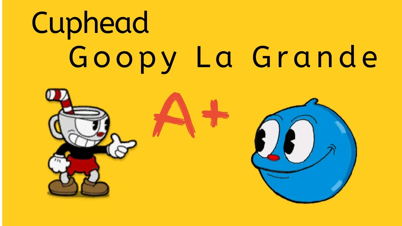 Goopy la Grande - A+ Rank | Cuphead