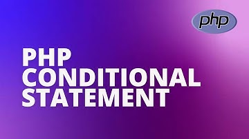 LEARN PHP CONDITIONAL STATEMENT