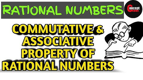 COMMUTATIVE AND ASSOCIATIVE PROPERTY OF RATIONAL NUMBERS CLASS 8