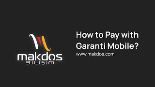 Makdos - How To Pay With Garanti Mobile?