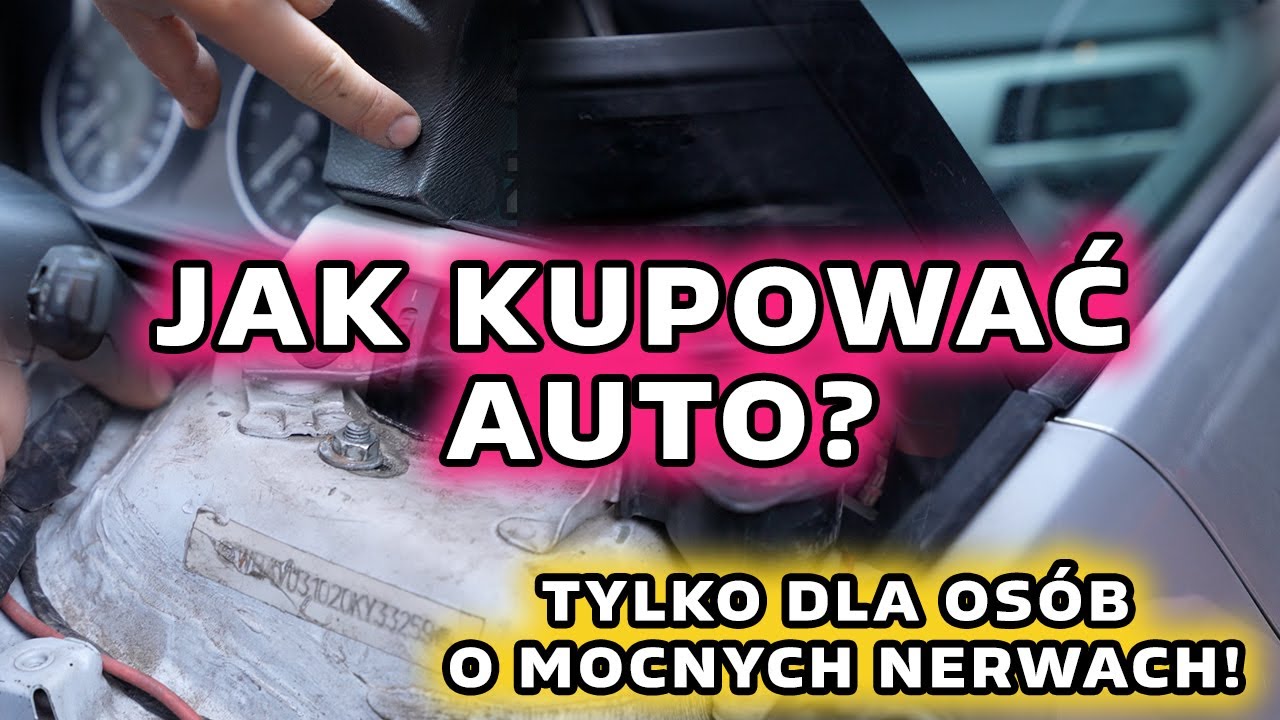 Jak kupować auto? Tylko dla osób o mocnych nerwach!