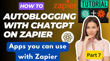 Zapier  AutoBlogging with Chatgpt | Apps you can use with Zapier | Part 7