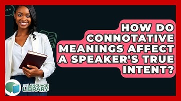 How Do Connotative Meanings Affect A Speaker