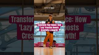 Transform Your Dance: How 'Lazy' Practice Boosts Creativity & Growth!