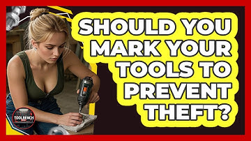 Should You Mark Your Tools To Prevent Theft? - ToolBench Pros