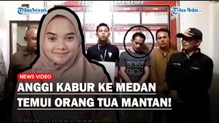 Anggi Nekat Temui Orang Tua Mantan Pacar di Medan, Adriaman Tak Tahu Kekasih Sudah Menikah