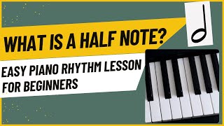What Is a Half Note? Easy Piano Rhythm Lesson for Beginners
