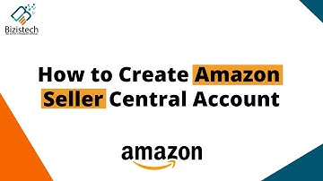 How to create Amazon seller central account | FBA Amazon tutorial | Bizistech