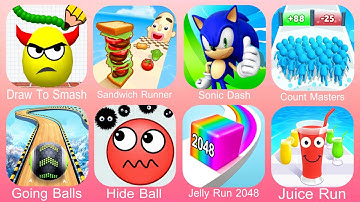 Draw To Smash,Sandwich Runner,Sonic Dash,Count Master,Going Balls,Hide Ball,Jelly Run 2048,Juice Run