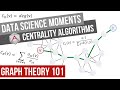 Data Science Moments - Graph Theory - Centrality