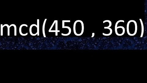 mcd de 450 y 360 maximo comun divisor de numeros , ejemplo de como se halla