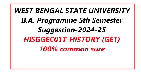 wbsu ba Programme 5th Semester HISGGEC01T HISTORY GE1 Suggestion 2024-25