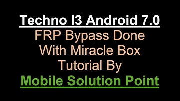 Tecno i3 FRP (Google Account) Lock Remove Done Via Miracle Box (Android 7.0)