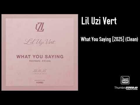 Lil Uzi Vert What You Saying 2025 Clean 