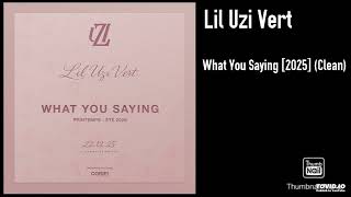 Lil Uzi Vert - What You Saying 2025 Clean