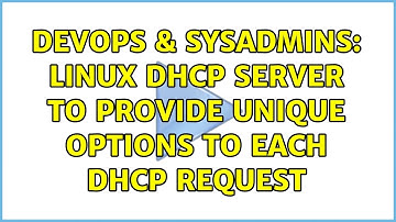 DevOps & SysAdmins: Linux DHCP server to provide unique options to each DHCP request