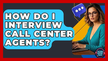 How Do I Interview Call Center Agents? - Customer Support Coach