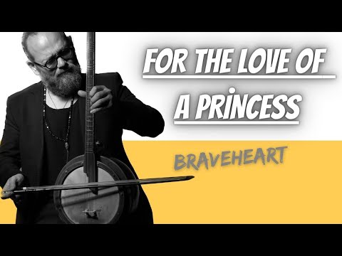 For the Love of a Princess (Braveheart) | Yaylı Tanbur | Ömer Göktepeliler