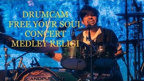 MEDLEY RELIGI DRUMCAM “Free Your Soul Concert “