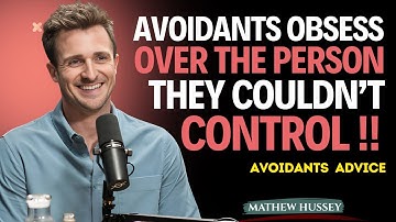 Avoidants Obsess Over the Person They Couldn’t Control” || Matthew Hussey || A Relationship _ Advice