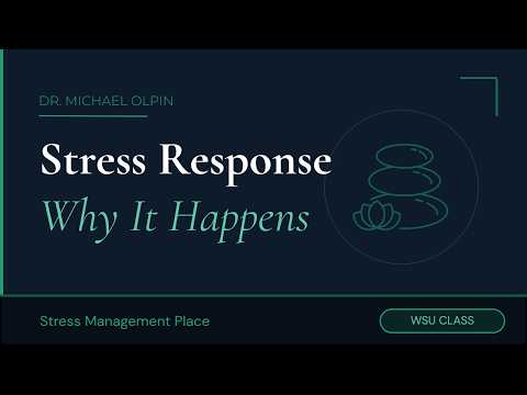 The Stress Response – Why It Happens and How It Works by Dr. Michael Olpin |  Part 5