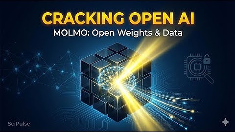 Molmo & PixMo Explained: Open Vision-Language Models, Open Data, Open Weights