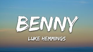 Luke Hemmings - Benny (Lyrics) by 7clouds Rock 9,294 views 4 days ago 2 minutes, 51 seconds