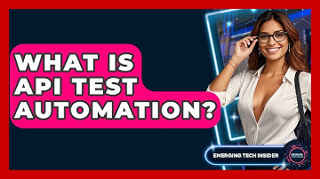 What Is API Test Automation? - Emerging Tech Insider