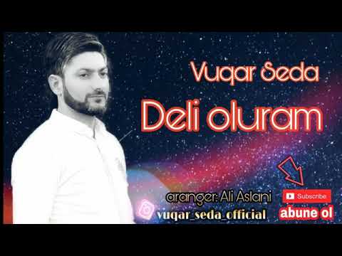 Vuqar Seda Deli Oluram 2019 Yeni Trend