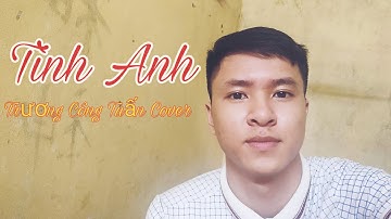TÌNH ANH - ĐÌNH DŨNG | TRƯƠNG CÔNG TUẤN COVER